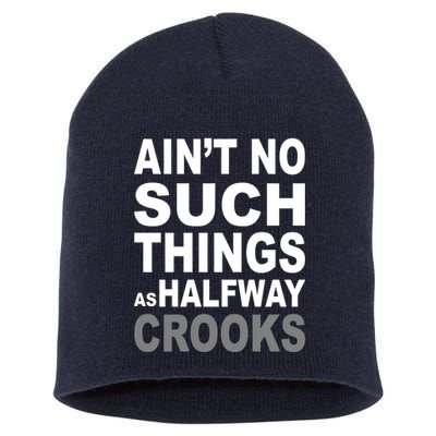 Ain't No Such Thing As Halfway Crooks Short Acrylic Beanie