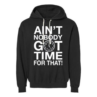 Ain't Nobody Got Time For That! Garment-Dyed Fleece Hoodie