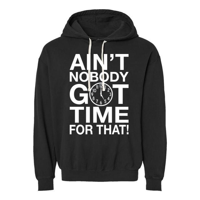 Ain't Nobody Got Time For That! Garment-Dyed Fleece Hoodie