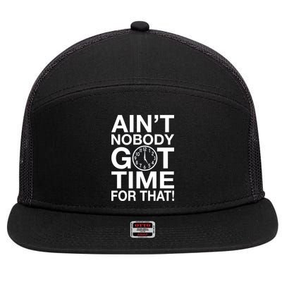 Ain't Nobody Got Time For That! 7 Panel Mesh Trucker Snapback Hat