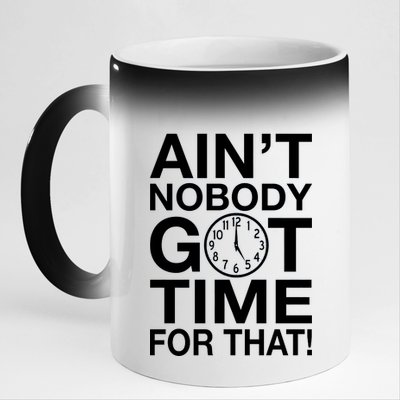 Ain't Nobody Got Time For That! 11oz Black Color Changing Mug