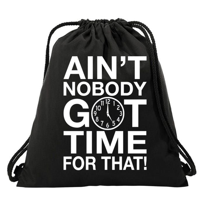 Ain't Nobody Got Time For That! Drawstring Bag