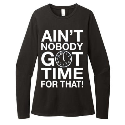 Ain't Nobody Got Time For That! Womens CVC Long Sleeve Shirt