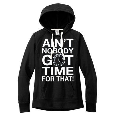 Ain't Nobody Got Time For That! Women's Fleece Hoodie