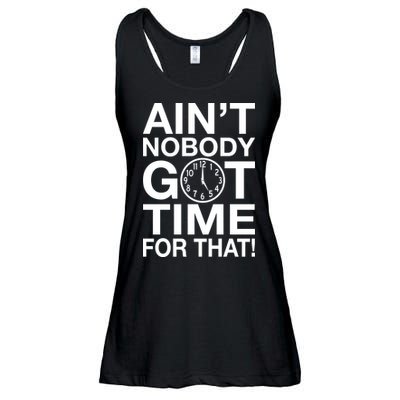 Ain't Nobody Got Time For That! Ladies Essential Flowy Tank