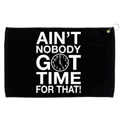 Ain't Nobody Got Time For That! Grommeted Golf Towel