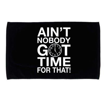 Ain't Nobody Got Time For That! Microfiber Hand Towel