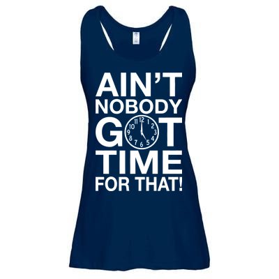 Ain't Nobody Got Time For That! Ladies Essential Flowy Tank