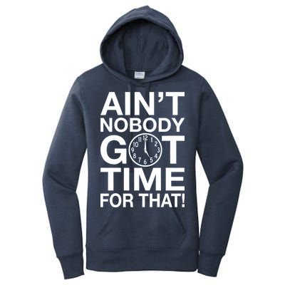 Ain't Nobody Got Time For That! Women's Pullover Hoodie