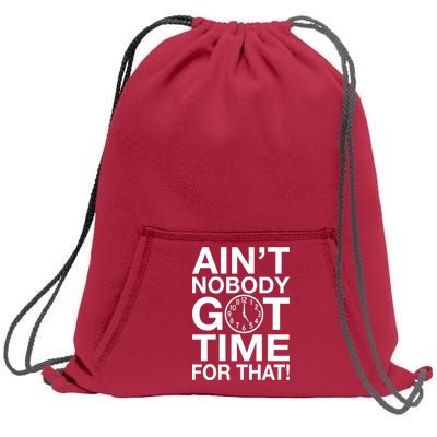 Ain't Nobody Got Time For That! Sweatshirt Cinch Pack Bag