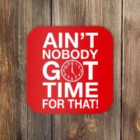 Ain't Nobody Got Time For That! Coaster