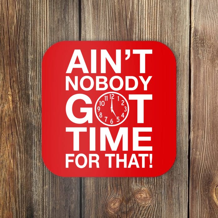 Ain't Nobody Got Time For That! Coaster