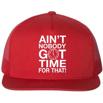 Ain't Nobody Got Time For That! Flatbill Hat