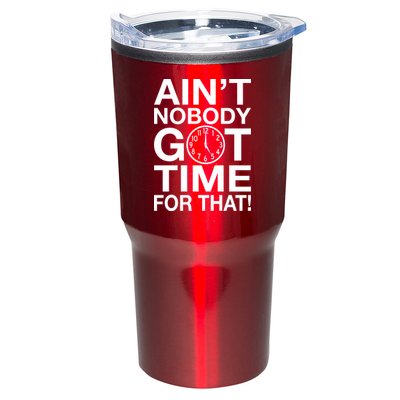 Ain't Nobody Got Time For That! Tumbler