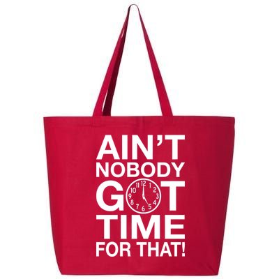 Ain't Nobody Got Time For That! 25L Jumbo Tote