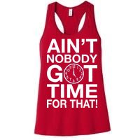 Ain't Nobody Got Time For That! Women's Racerback Tank