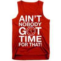 Ain't Nobody Got Time For That! Tank Top