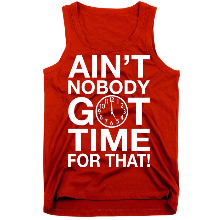 Ain't Nobody Got Time For That! Tank Top