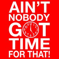 Ain't Nobody Got Time For That! Golf Towel