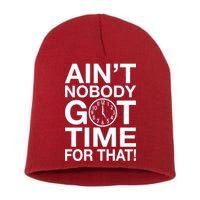 Ain't Nobody Got Time For That! Short Acrylic Beanie