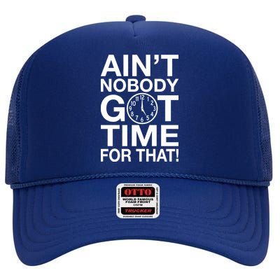 Ain't Nobody Got Time For That! High Crown Mesh Back Trucker Hat