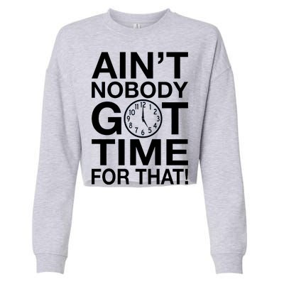 Ain't Nobody Got Time For That! Cropped Pullover Crew