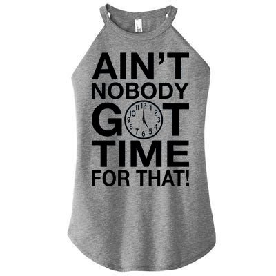 Ain't Nobody Got Time For That! Women's Perfect Tri Rocker Tank