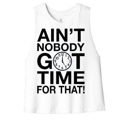 Ain't Nobody Got Time For That! Women's Racerback Cropped Tank