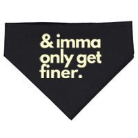 And Imma Only Get Finer Funny Humor Quotes USA-Made Doggie Bandana