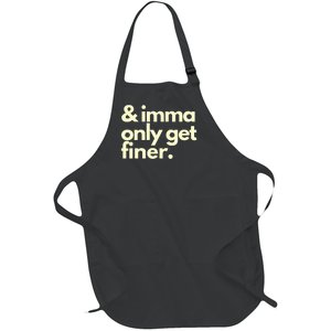 And Imma Only Get Finer Funny Humor Quotes Full-Length Apron With Pockets