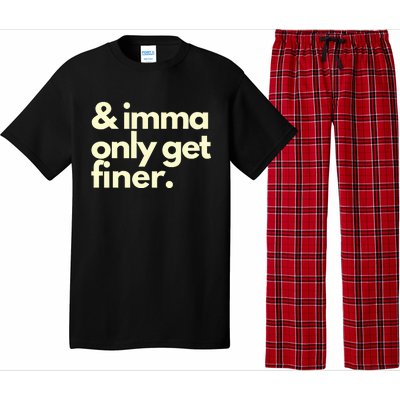 And Imma Only Get Finer Funny Humor Quotes Pajama Set