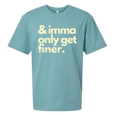 And Imma Only Get Finer Funny Humor Quotes Sueded Cloud Jersey T-Shirt