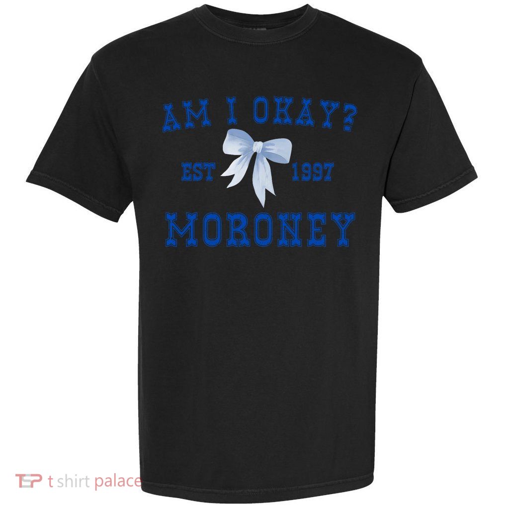 Am I Okay Moroney Garment-Dyed Heavyweight T-Shirt