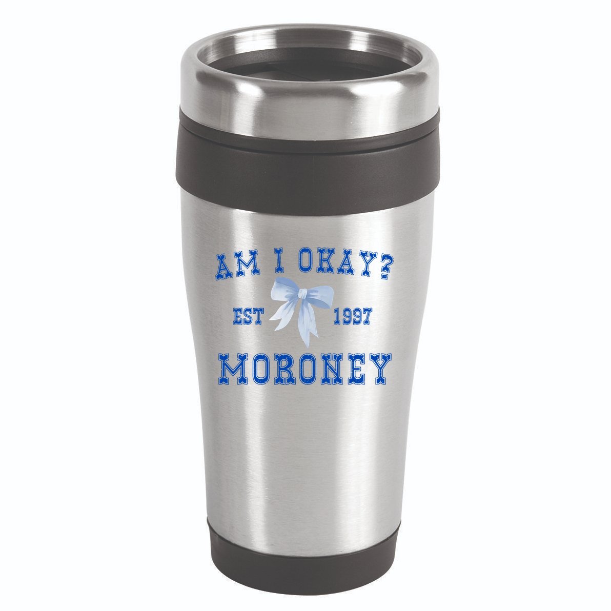 Am I Okay Moroney 16oz Travel Tumbler
