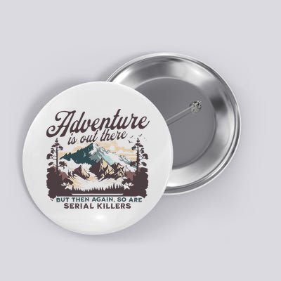 Adventure Is Out There And So Is Serial Killer Button