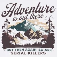 Adventure Is Out There And So Is Serial Killer Button
