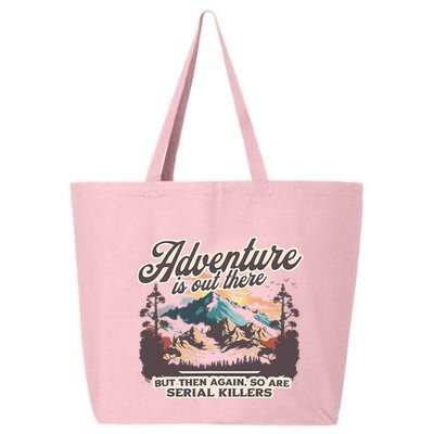 Adventure Is Out There But So Are Serial Killers 25L Jumbo Tote