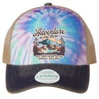 Adventure Is Out There But So Are Serial Killers Legacy Tie Dye Trucker Hat