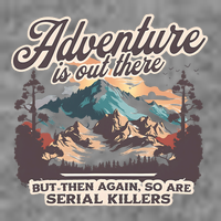 Adventure Is Out There But So Are Serial Killers 7-Panel Snapback Hat