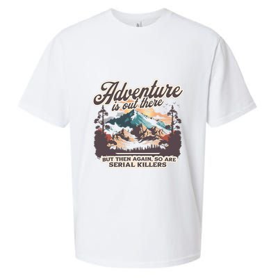 Adventure Is Out There But So Are Serial Killers Sueded Cloud Jersey T-Shirt