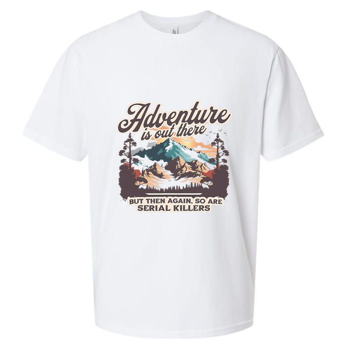 Adventure Is Out There But So Are Serial Killers Sueded Cloud Jersey T-Shirt