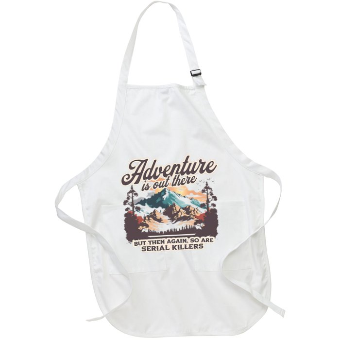 Adventure Is Out There But So Are Serial Killers Apron
