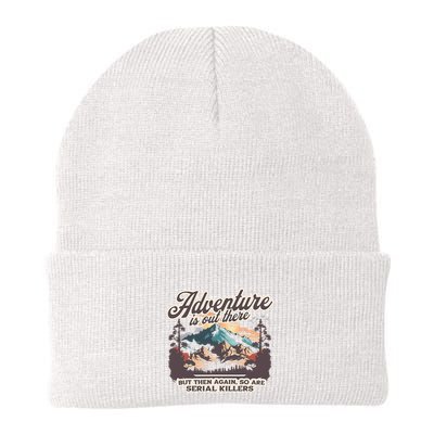 Adventure Is Out There But So Are Serial Killers Beanie