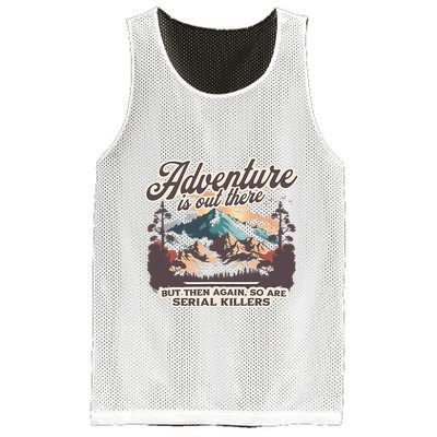Adventure Is Out There But So Are Serial Killers Mesh Reversible Basketball Jersey Tank