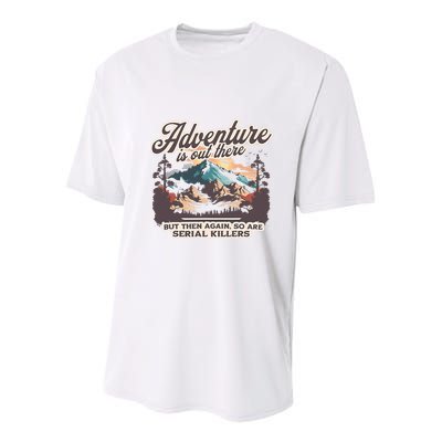 Adventure Is Out There But So Are Serial Killers Youth Performance Sprint T-Shirt