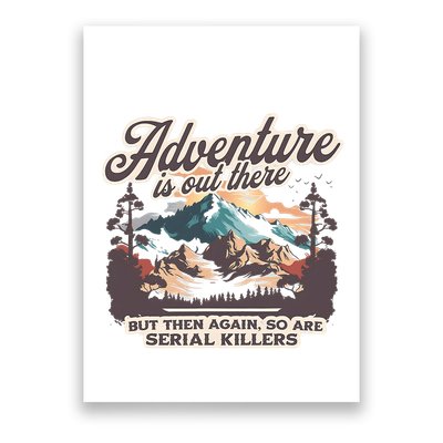 Adventure Is Out There But So Are Serial Killers Poster