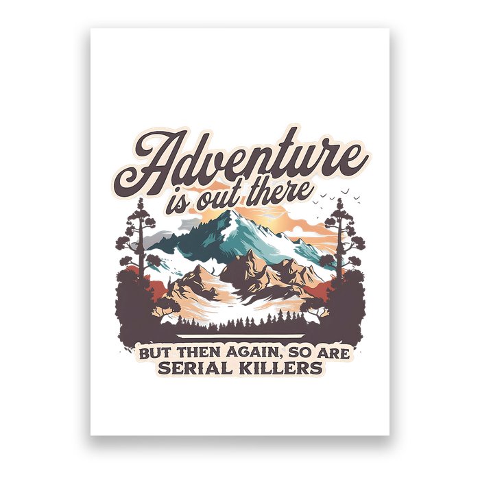 Adventure Is Out There But So Are Serial Killers Poster
