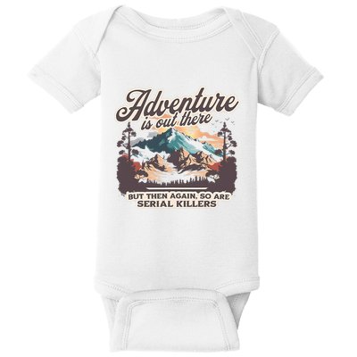 Adventure Is Out There But So Are Serial Killers Baby Bodysuit