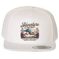 Adventure Is Out There But So Are Serial Killers Wool Snapback Cap