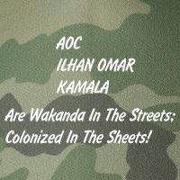 AOC ILHAN OMAR KAMALA Are Wakanda In The Streets; Colonized In The Sheets! Legacy Tie Dye Trucker Hat
